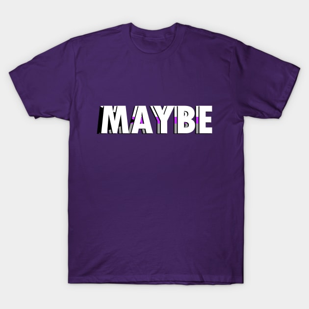 Demisexual Maybe T-Shirt by TangletallonMeow